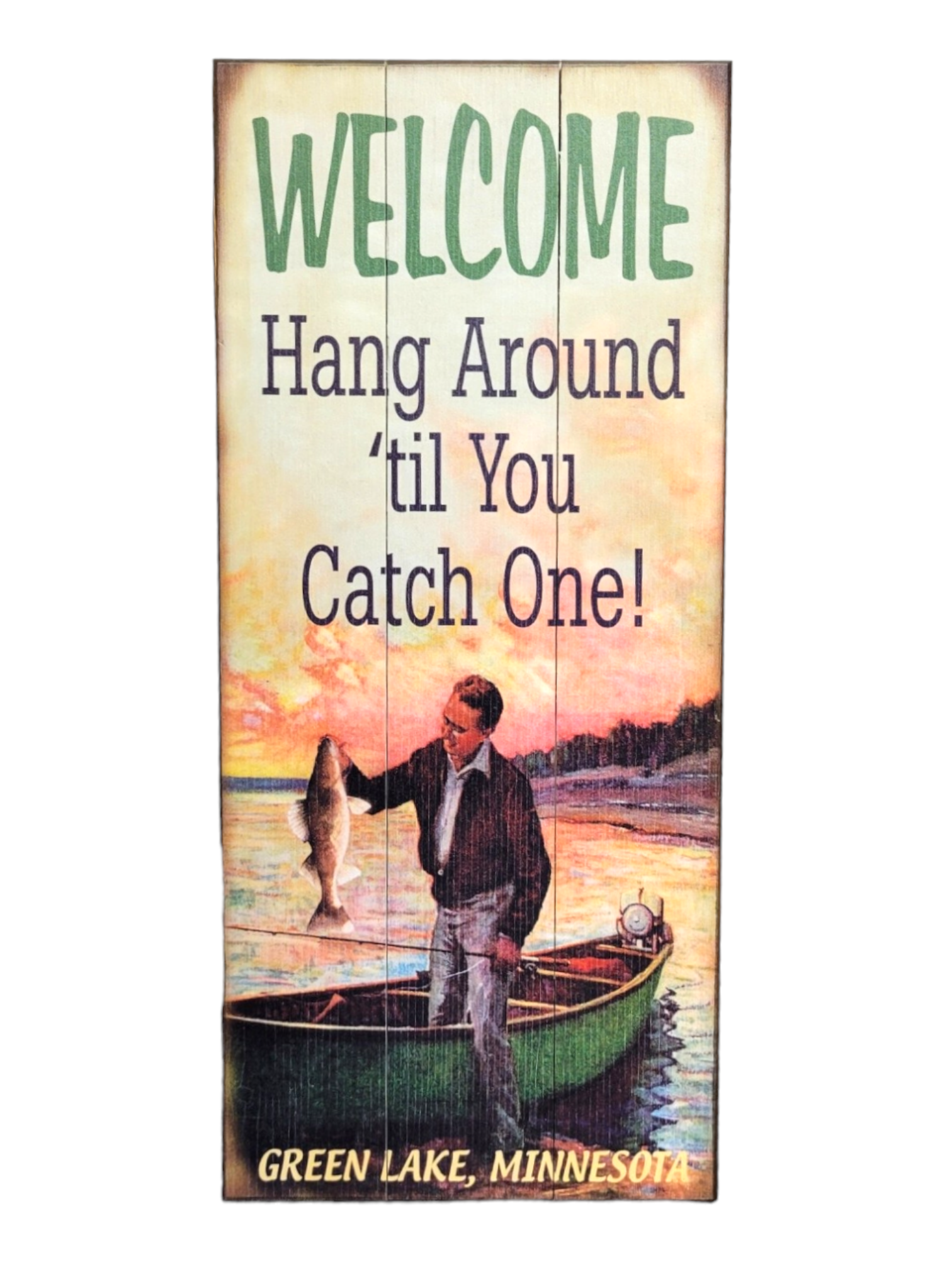 Sign: "Welcome Hang Around 'til You Catch One!" - Green Lake