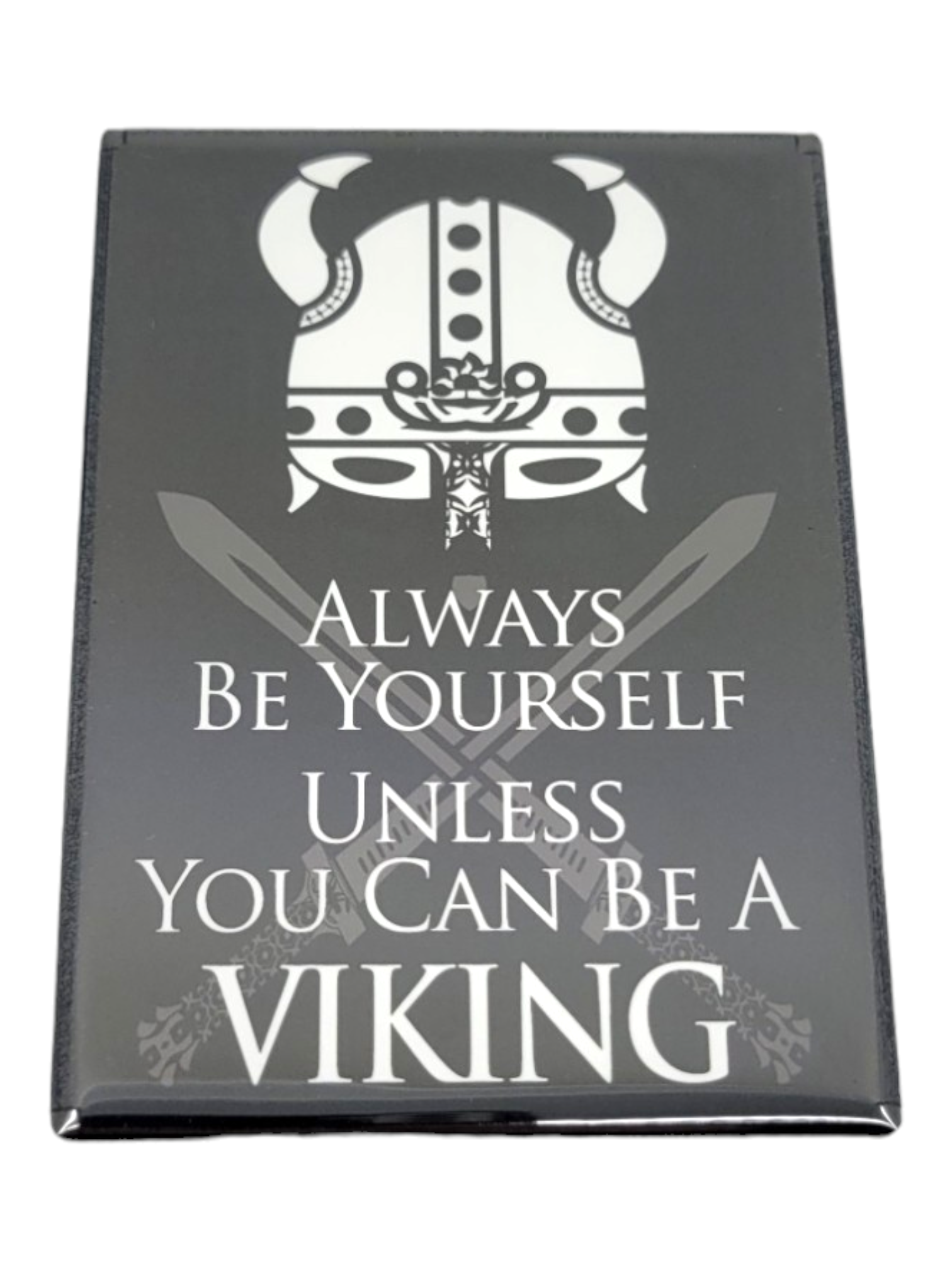 Magnet: Always Be Yourself Unless You Can be a Viking