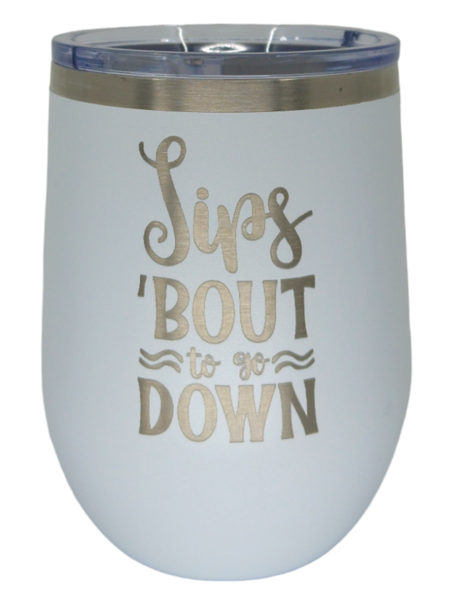 The Tumbler: 12 oz, Sips 'Bout to go Down features a white design with metallic gold lettering and a clear lid. This vacuum-sealed, insulated tumbler is dishwasher safe for easy cleaning.