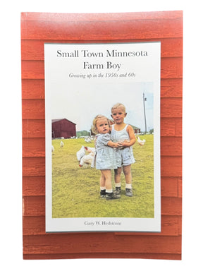 The cover of Small Town Minnesota Farm Boy – Memoir by Gary W. Hedstrom (Paperback, 274 Pages) shows two children on grass with chickens and a red barn in the background, reflecting rural mid-century Minnesota.