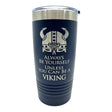 The 20 oz Stainless Steel Polar Camel Tumbler features a Viking helmet graphic and the phrase “Always be yourself unless you can be a Viking,” with double-wall insulation and a slide shut lid to keep drinks hot or cold longer.