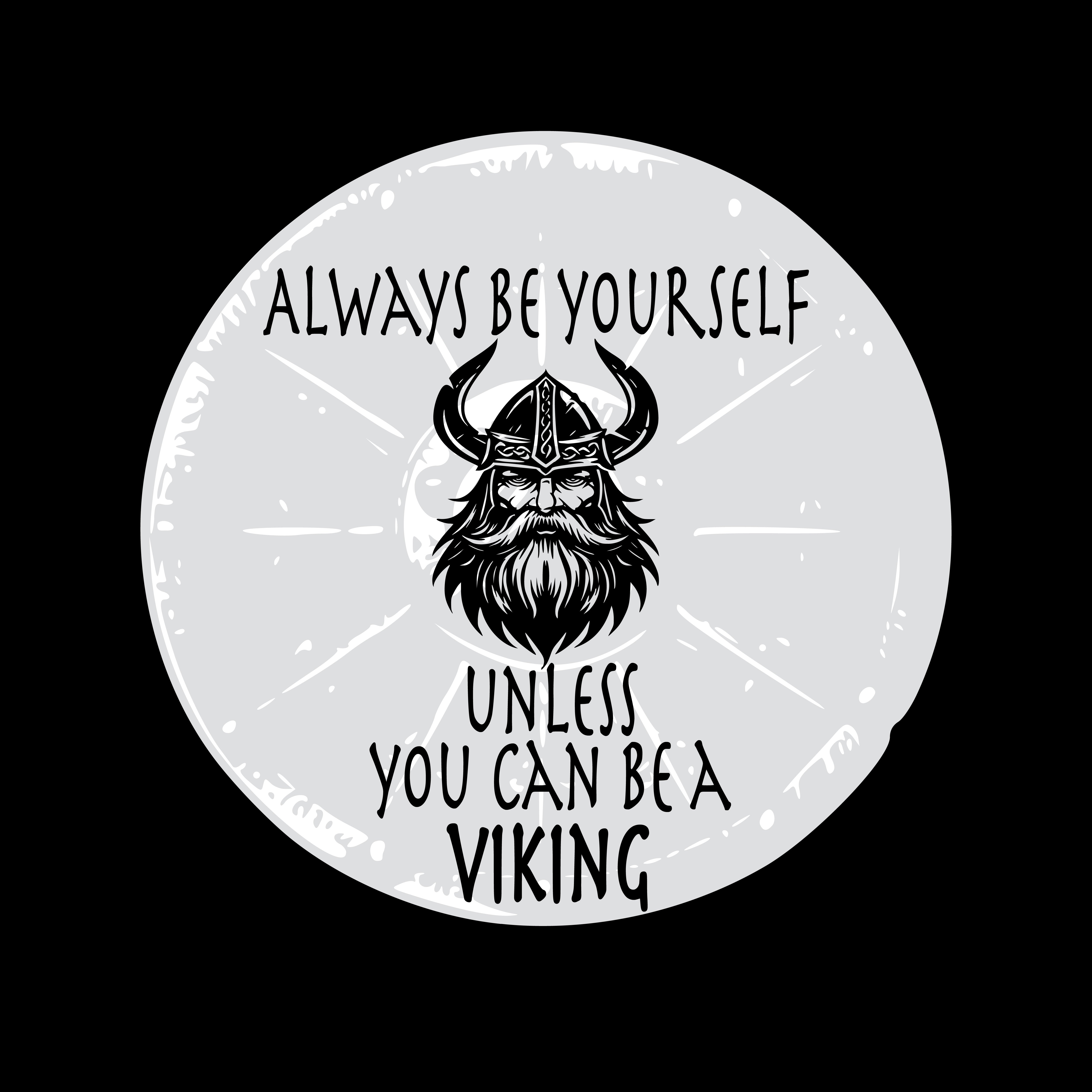 The "Always be Yourself Unless You Can be a Viking" sticker showcases a circular design featuring a helmeted Viking figure along with the phrase: Always be yourself unless you can be a Viking. It's perfect for those wishing to channel their inner Norse warrior and comes in an ideal size suitable for any space.