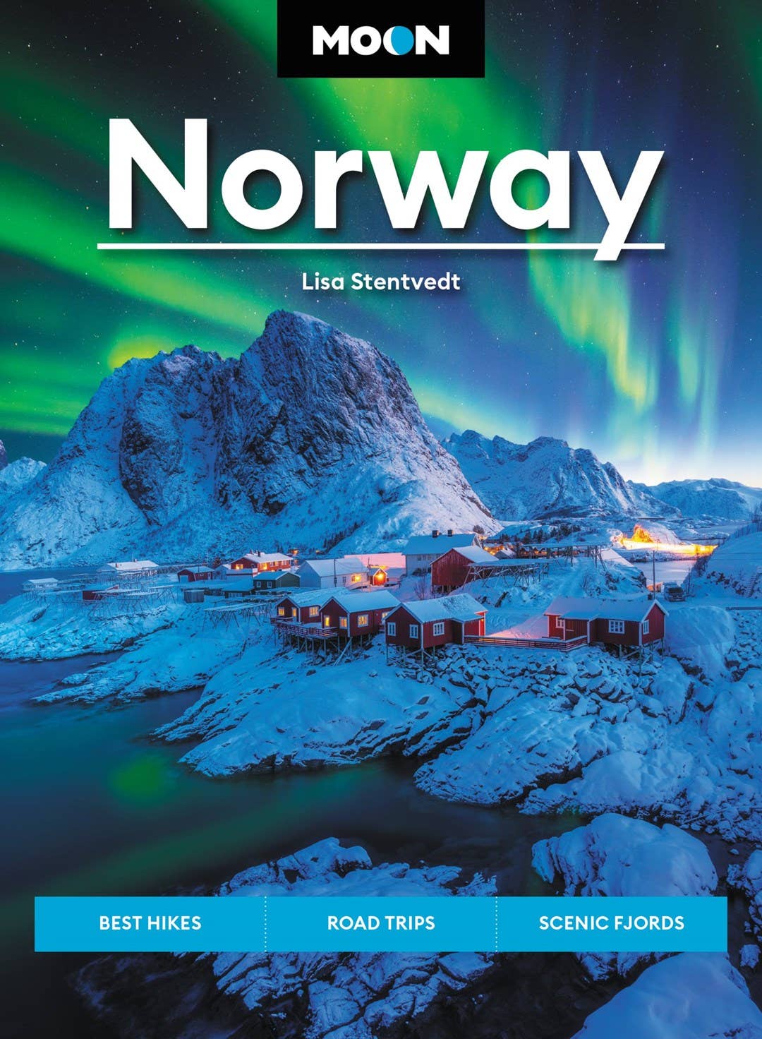 Cover of Book: Moon Norway: Best Hikes, Road Trips, Scenic Fjords by Lisa Stentvedt, showing northern lights over snowy peaks and red cabins—ideal for planning Norway hikes or exploring its stunning fjords.