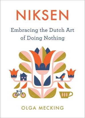 Book: Niksen by Olga Mecking with a floral cover design and icons of a house, bird, bike, and cup—reflecting Dutch happiness through the art of doing nothing.