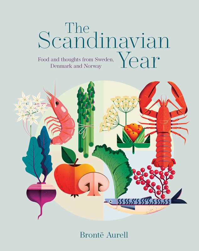 Book cover for Scandinavian Year by Bronte Aurell, featuring illustrated Nordic seafood, vegetables, herbs, and berries on a pale background. A beautiful cookbook celebrating seasonal flavors from Sweden, Denmark, and Norway.