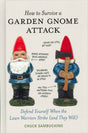 Cover of the book "How to Survive a Garden Gnome Attack," which serves as a survival guide unveiling the real danger; it depicts two gnomes with labels highlighting their innocent appearance and lethal motives, transforming home invasion defense into an art form.