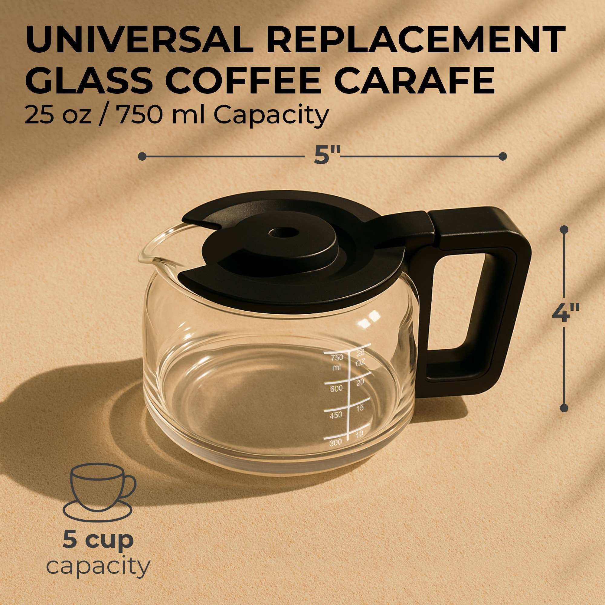 The Kaffe Universal Replacement Coffee Carafe is a 25 oz (750 ml) clear glass pot with a black lid and handle, marked with measurements, and fits most 5-cup coffee makers. Dimensions: 5" wide, 4" tall.