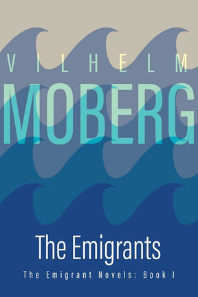 Book cover with stylized blue waves, bold title text, and subtext reading “Swedish immigrants—The Emigrant Novels: Book I” by Vilhelm Moberg.