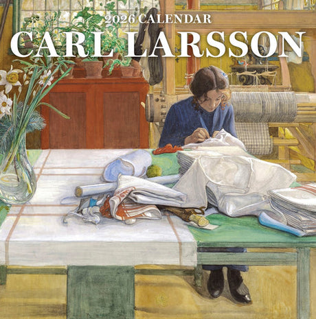 A woman sews white fabric at a sunlit table with flowers and weaving supplies; text reads Calendar: Carl Larsson 2026, celebrating Swedish art.