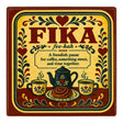 Square coaster featuring the word FIKA, a definition, a coffee pot, mugs, and a cinnamon bun, all decorated in traditional Swedish-style floral motifs.