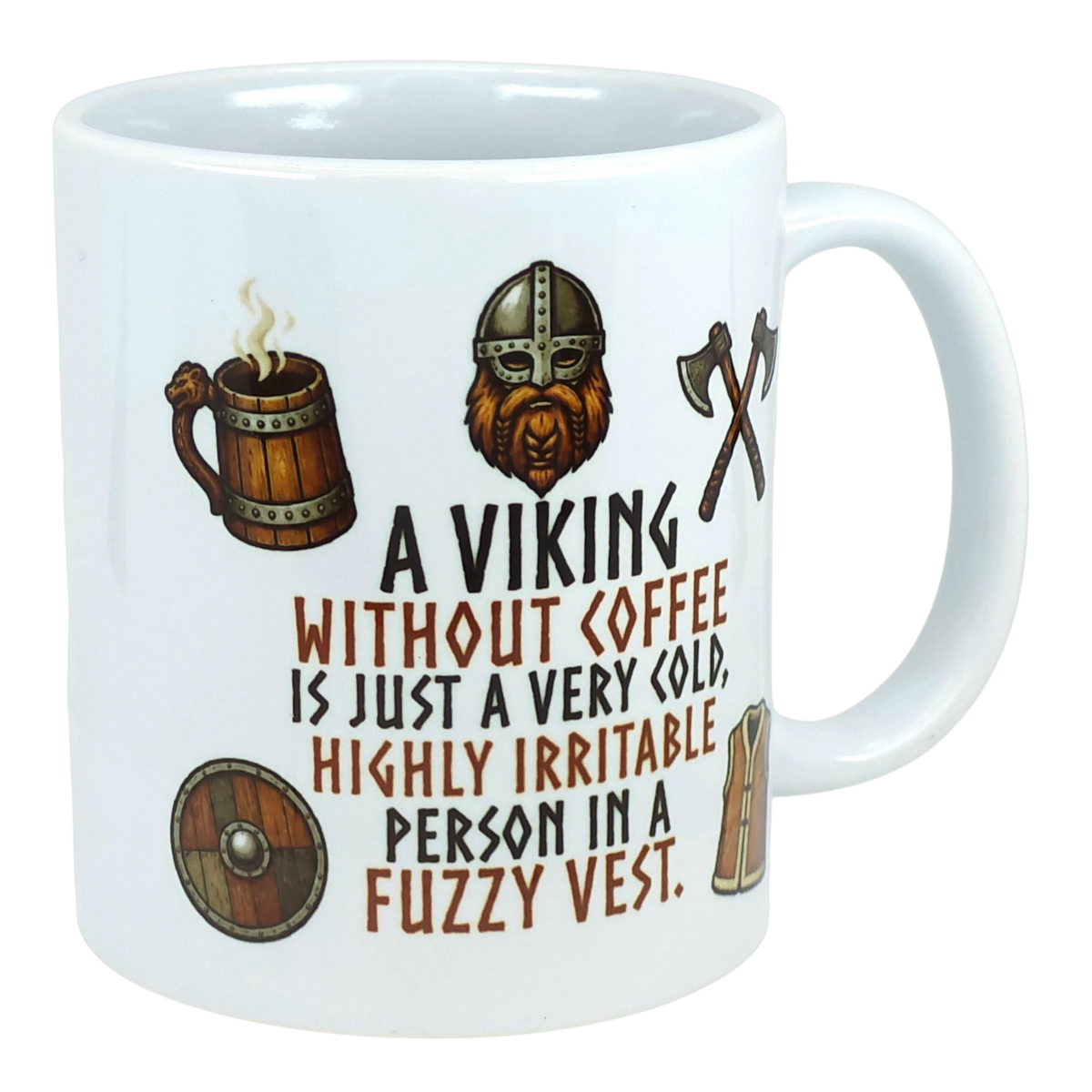 White ceramic mug featuring black text in a playful font: “A Viking without coffee is just a very cold, highly irritable person in a fuzzy vest.”.