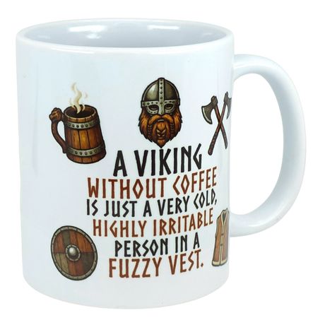 White ceramic mug featuring black text in a playful font: “A Viking without coffee is just a very cold, highly irritable person in a fuzzy vest.”.
