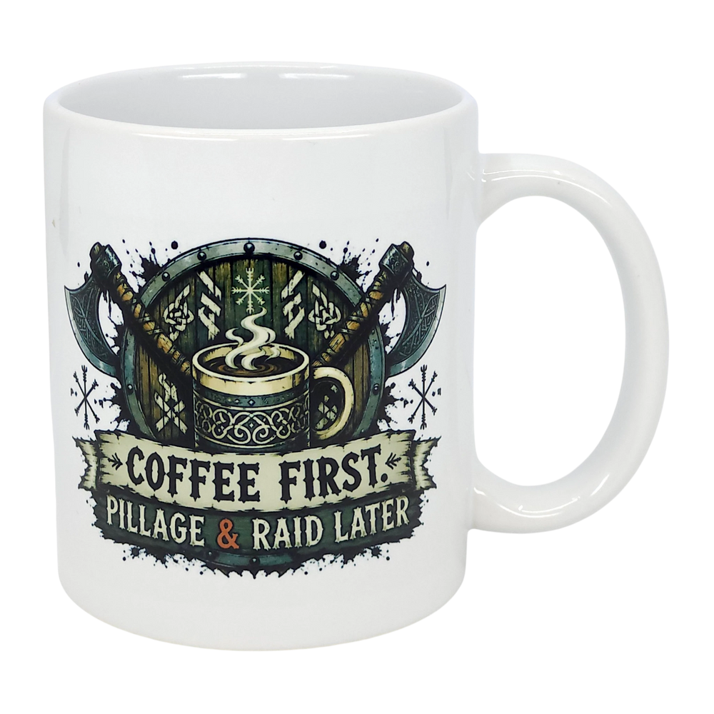 Mug: Coffee First Pillage and Raid Later Ceramic Mug (11 oz Capacity)