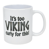 The Mug: It's Too Viking Early For This White Ceramic Mug (11 oz) by Swedish Gift Store features the bold, funny phrase on a quality ceramic cup—perfect for anyone who loves Norse humor with their morning coffee.