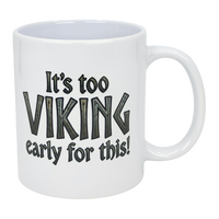 Mug: It's Too Viking Early For This White Ceramic Mug (11 oz)