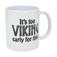 Mug: It's Too Viking Early For This White Ceramic Mug (11 oz)