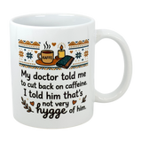 The Swedish Gift Store's 11 oz "Not Very Hygge" Coffee Mug features Nordic patterns and text: My doctor told me to cut back on caffeine. I told him that's not very Scandinavian humor—or hygge coffee mug—of him.