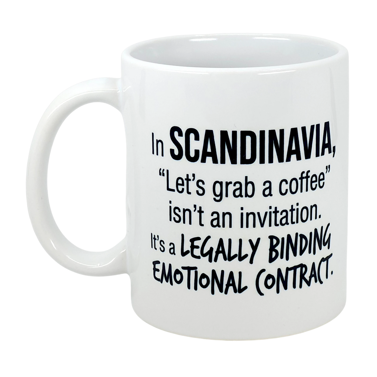 Sip from the 11 oz Scandinavia Coffee Legally Binding Emotional Contract Mug by Swedish Gift Store—featuring bold black text that celebrates how, in Scandinavia, “Let’s grab a coffee” is a legally binding emotional contract.