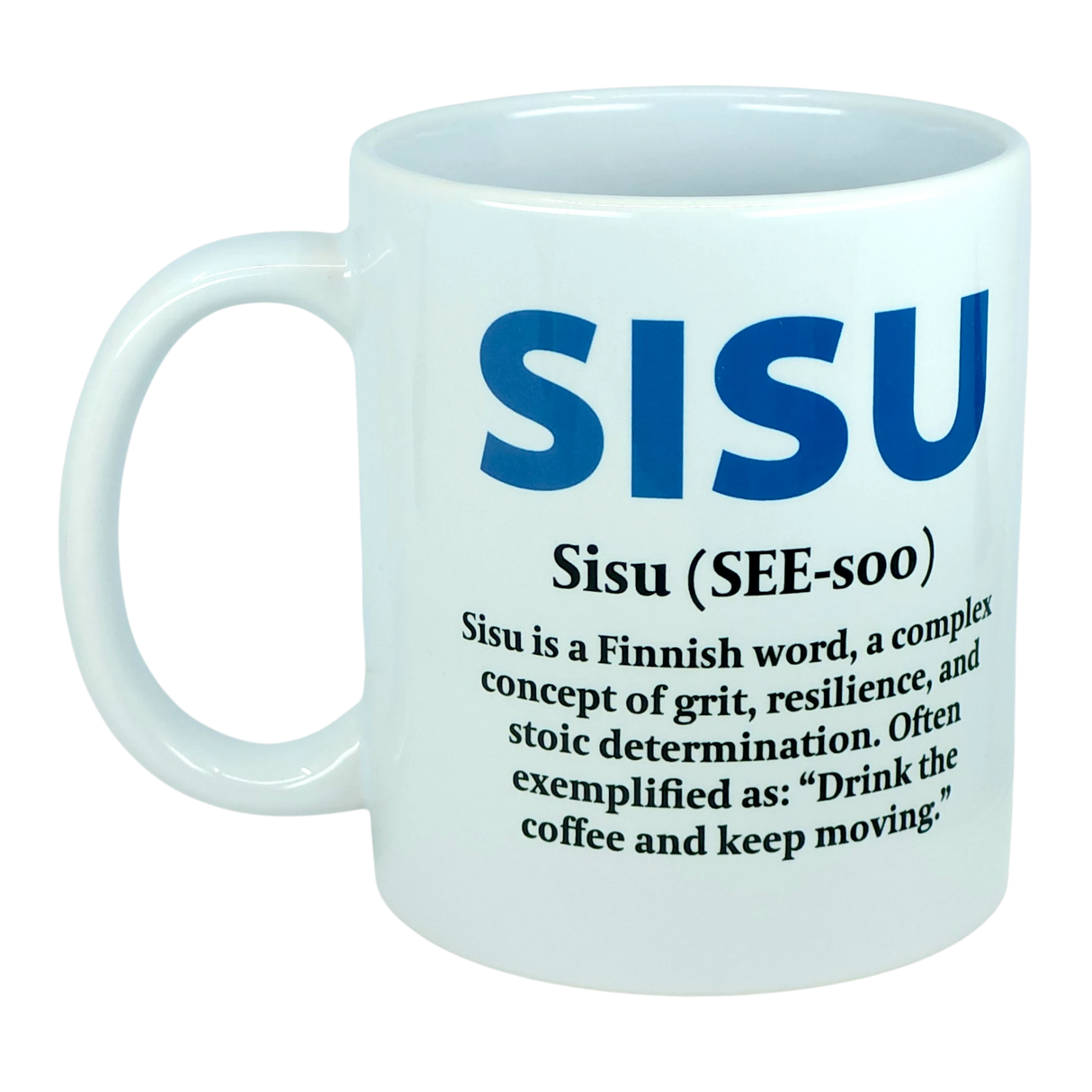Introducing the Mug: Sisu Finnish Word Definition Ceramic Mug (11 oz) by Nordic Wholesale—a crisp white Finnish mug featuring SISU in bold blue letters, with the meaning of sisu explained below as Finnish grit, resilience, and determination. The mug is finished with an inspiring quote: "Drink the coffee and keep moving." Perfect for anyone who appreciates perseverance with their morning coffee.