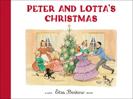 Cover illustration for Book: Peter and Lottas Christmas a Mini Elsa Beskow Book shows a family and children dancing around a decorated Christmas tree with presents, cat, and dog, reflecting classic Swedish Christmas traditions.