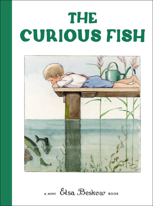 The charming front cover of Book: The Curious Fish by Elsa Beskow shows a child in suspenders lying on a dock, observing fish underwater, with a watering can nearby, enhancing the whimsical scene.