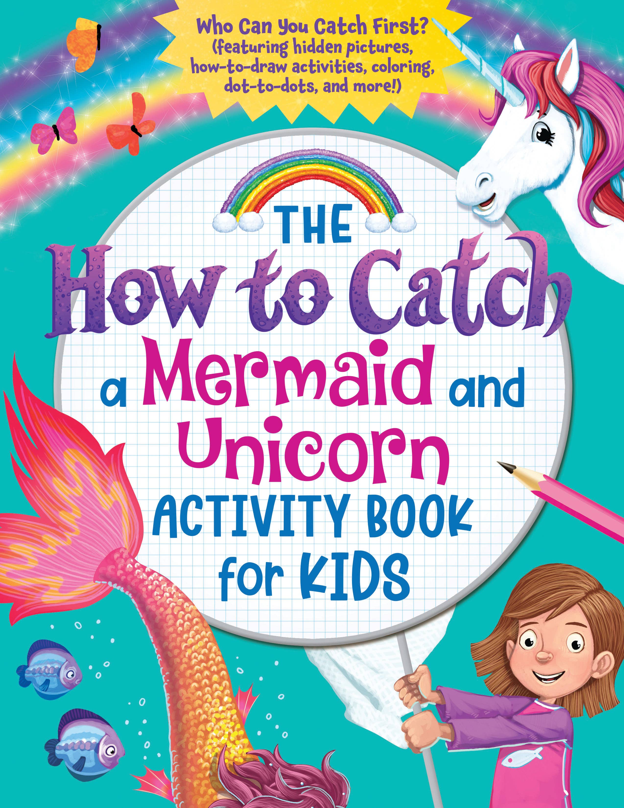 The colorful cover of Activity Book: How to Catch a Mermaid and Unicorn Activity Book for Kids showcases a magical mermaid tail, whimsical unicorn, and a rainbow surrounding a smiling girl holding a pencil.