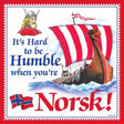 Magnet: It’s Hard to be Humble When You’re Norsk! 3 square refrigerator magnet features a Viking ship, Viking head, Norwegian flag, and text—a fun Norwegian souvenir that celebrates your heritage.