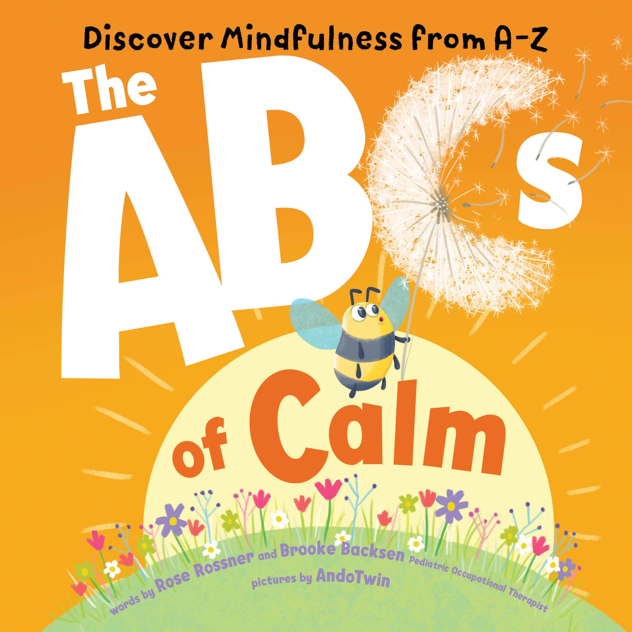 Childrens book cover titled ABCs of Calm, The (BBC) by Rose Rossner & Brooke Backsen, an alphabet board book depicting a mindful bee and dandelion on an orange background.