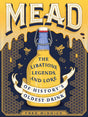 Book: Mead The Libations, Legends, & Lore of History's Oldest Drink by Fred Minnick features a cover with a mead jug, honeycombs, bees, and dripping honey—ideal for home brewers and craft cocktail enthusiasts seeking inspiration.