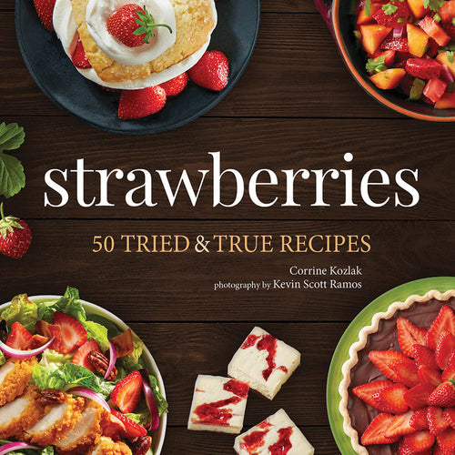 Cover of the strawberry-themed cookbook "Book: Strawberries 50 Tried & True Recipes," featuring simple recipes using strawberries in a variety of dishes such as salads, dessert bars, and tarts.