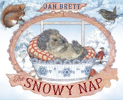 The illustrated cover of Snowy Nap by Jan Brett features a hedgehog in a bowl, with a playful squirrel and bird amidst winter fun.