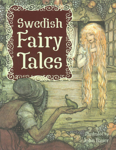 Book cover for Swedish Fairy Tales, translated by Holger Lundbergh and illustrated by John Bauer, features art of a woman at a window and another figure offering something, evoking magical scenes from classic Swedish folklore.