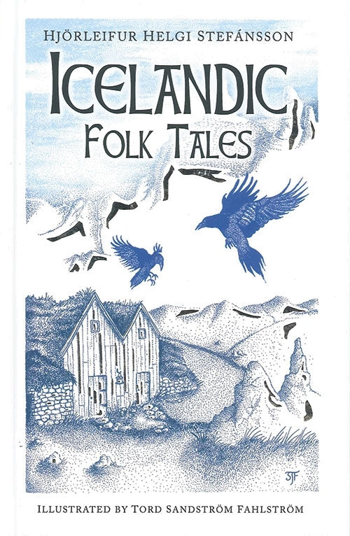 The book cover for "Icelandic Folk Tales" by Hjörleifur Helgi Stefánsson, with stunning illustrations by Tord Sandström Fahlström, showcases a mesmerizing scene of birds and a house with a mountainous backdrop, effectively capturing the spirit of Icelandic folklore.