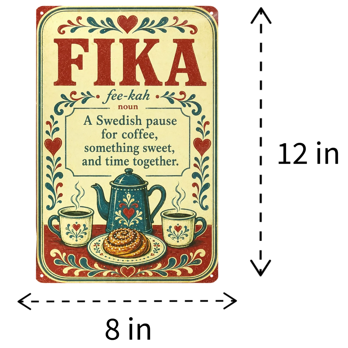 Rectangular sign with the word FIKA, its Swedish definition, and illustrations of a coffee pot, cups, and pastries; dimensions 12 inches tall by 8 inches wide.