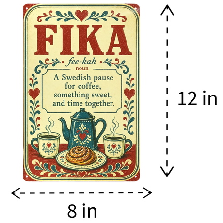 Rectangular sign with the word FIKA, its Swedish definition, and illustrations of a coffee pot, cups, and pastries; dimensions 12 inches tall by 8 inches wide.