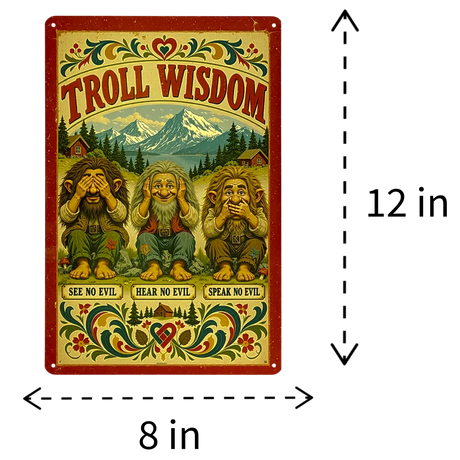 8 by 12-inch rectangular metal sign featuring three trolls in see no evil, hear no evil, speak no evil poses, kurbits floral borders, and the text Troll Wisdom.
