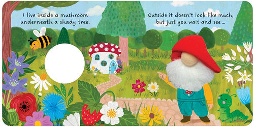 In the book "Gnome Sweet Home," an illustrated garden scene showcases vibrant flowers, a buzzing bee, and a gnome finger puppet in a red hat standing beside his enchanting mushroom house. The text contemplates life inside the mushroom, eagerly anticipating exploring the lively world beyond its doorstep.