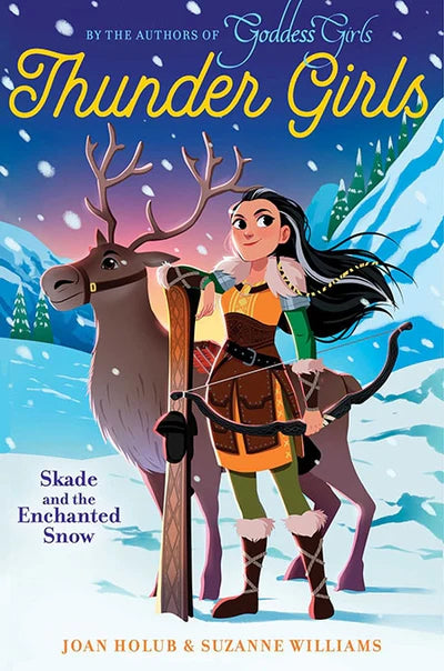 Illustration of a girl in armor with a bow, standing beside a reindeer in snow says, Thunder Girls: Skade and the Enchanted Snow by Joan Holub & Suzanne Williams—Norse mythology meets adventure. Available as part of the Thunder Girls Adventure Collection (Boxed Set of 4 Paperbacks).