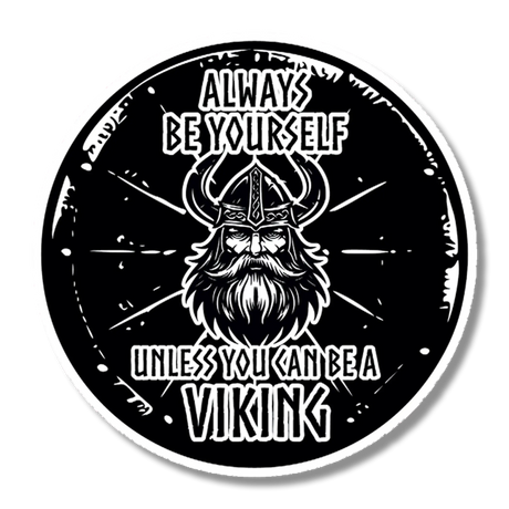 Round black sticker with a Viking face wearing a horned helmet; white text reads: Always be yourself unless you can be a Viking.