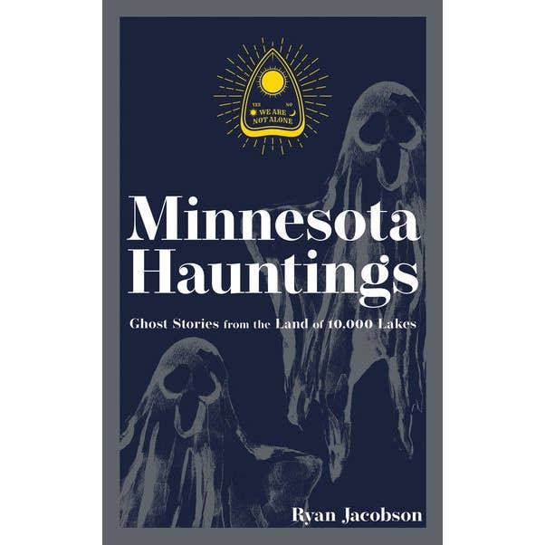 Book: Minnesota Hauntings: Ghost Stories from the Land of 10,000 Lakes
