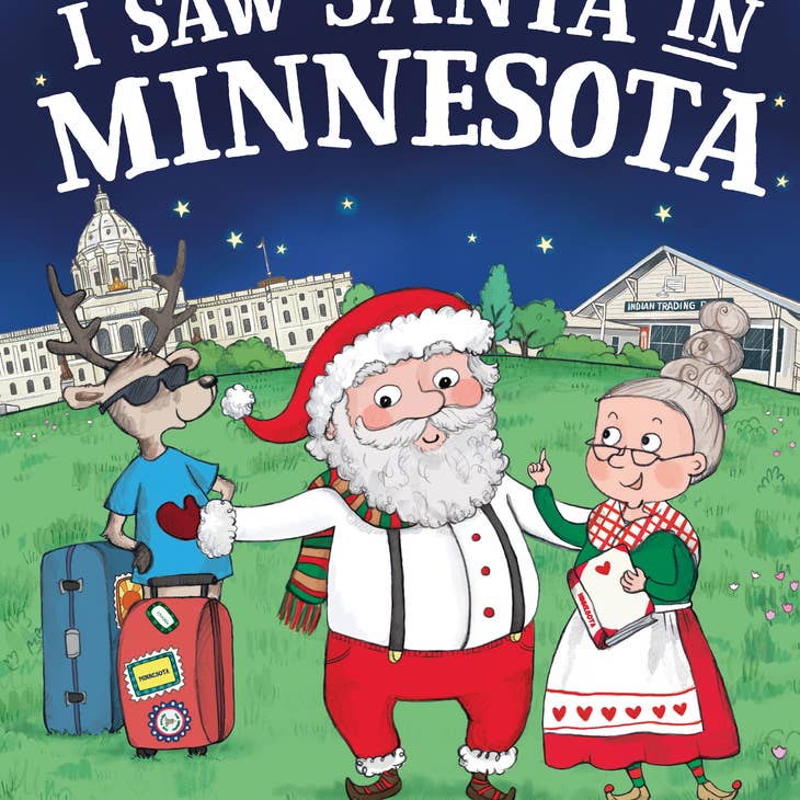 The cover of the book "I Saw Santa in Minnesota" features an illustrated scene with Santa, a reindeer sporting sunglasses, and Mrs. Claus in front of iconic Minnesota landmarks.