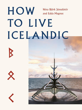 The cover of the book *How to Live Icelandic* by Nina Björk Jónsdóttir and Edda Magnus showcases a sculpture set against a backdrop of mountains and sky, providing insightful cultural facts and travel tips about Iceland.
