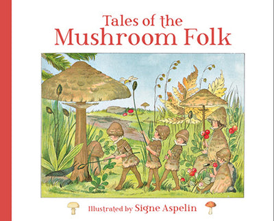 Book cover for Tales of the Mushroom Folk by Signe Aspelin, featuring charming illustrated mushroom characters in a lush natural setting that invites readers into their enchanting world.