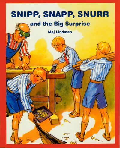 Cover of the book, Snipp, Snapp, Snurr and the Big Surprise by Maj Lindman. Three boys wearing blue shorts and striped shirts are focused on working with wood and tools under an adult's supervision.