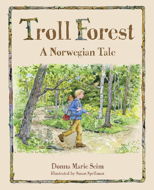 Book: Troll Forest: A Norwegian Tale by Donna Marie Seim features an illustrated cover with a boy walking through a lush, green forest, surrounded by trees and ready for a Norwegian adventure among trolls.