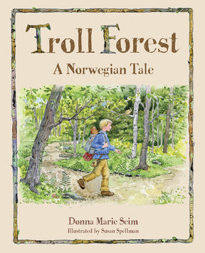 Book: Troll Forest: A Norwegian Tale by Donna Marie Seim features an illustrated cover with a boy walking through a lush, green forest, surrounded by trees and ready for a Norwegian adventure among trolls.