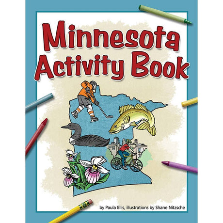 The cover of Activity Book: Minnesota Activity Book by Paula Ellis, illustrated by Shane Nitzche, features drawings of a hockey player, loon, fish, flowers, and cyclist over a Minnesota map with colored pencils bordering the fun.