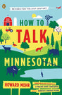 The book How to Talk Minnesotan by Howard Mohr features a colorful cover with rural farm imagery, including animals, trees, and a windmill. Revised for the 21st century by Minnesotas humor expert.