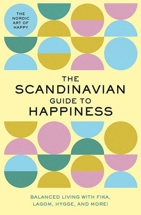 The cover of "Scandinavian Guide to Happiness" displays geometric shapes in soft pastel colors, while its subtitle, "Balanced Living with Fika, Lagom, Hygge, and More!", encourages readers to discover Nordic wisdom and happiness principles for a harmonious life.