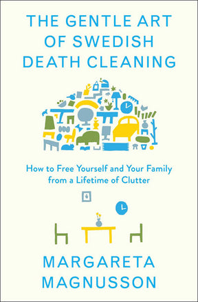 The cover of Gentle Art of Swedish Death Cleaning by Margareta Magnusson features a minimalist table setting with colorful icons, highlighting its message as a guide to minimalism and decluttering.